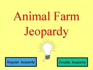 Animal Farm Jeopardy Regular Jeopardy Double Jeopardy Background