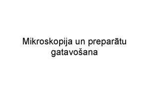 Mikroskopija un prepartu gatavoana Spiestie preparti Fikscijaacetoetanols 30