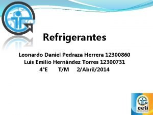 Refrigerantes Leonardo Daniel Pedraza Herrera 12300860 Luis Emilio