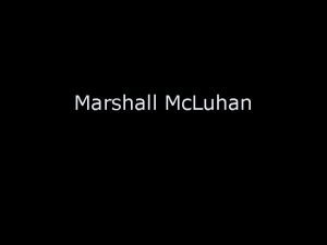 Marshall Mc Luhan The Medium is the Message