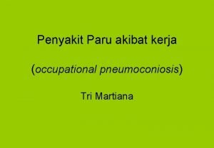 Penyakit Paru akibat kerja occupational pneumoconiosis Tri Martiana