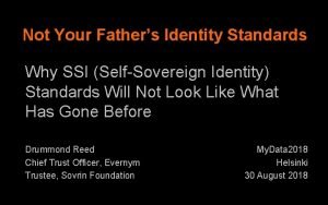 Not Your Fathers Identity Standards Why SSI SelfSovereign