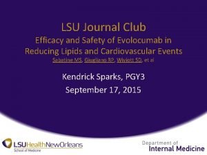 LSU Journal Club Efficacy and Safety of Evolocumab