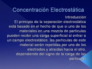 Concentracin Electrosttica Introduccin El principio de la separacin