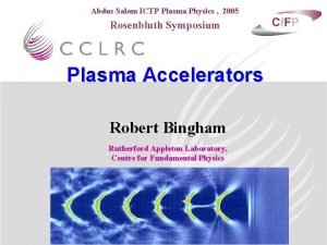 Abdus Salom ICTP Plasma Physics 2005 Rosenbluth Symposium