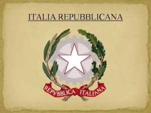 ITALIA REPUBBLICANA Indice Nascita della Repubblica Boom Economico