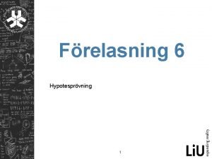 Frelasning 6 Hypotesprvning 1 Konfidensintervall och hypotesprvning Konfidensintervall