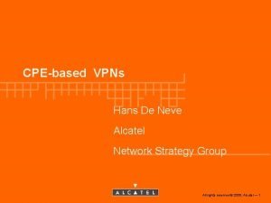 CPEbased VPNs Hans De Neve Alcatel Network Strategy