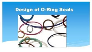 Design of ORing Seals Design of ORing Seals