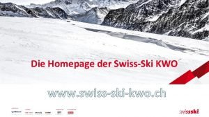 Die Homepage der SwissSki KWO Allgemeines Wenn man