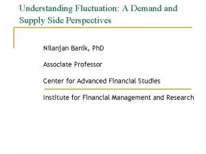 Understanding Fluctuation A Demand Supply Side Perspectives Nilanjan