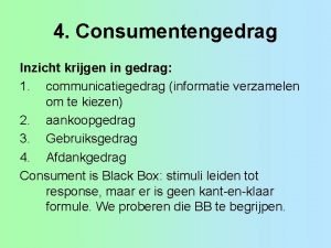 4 Consumentengedrag Inzicht krijgen in gedrag 1 communicatiegedrag