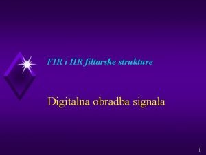 FIR i IIR filtarske strukture Digitalna obradba signala
