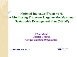 National Indicator Framework A Monitoring Framework against the