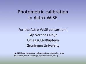 Photometric calibration in AstroWISE For the AstroWISE consortium