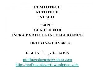 FEMTOTECH ATTOTECH XTECH SIPI SEARCH FOR INFRA PARTICLE