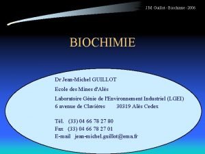 J M Guillot Biochimie 2006 BIOCHIMIE Dr JeanMichel