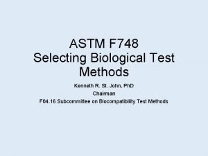 ASTM F 748 Selecting Biological Test Methods Kenneth