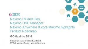 Maximo Oil and Gas Maximo HSE Manager Maximo