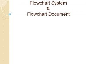 Flowchart System Flowchart Document Definisi Flowchart adalah baganbagan