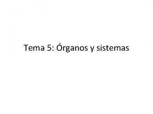 Tema 5 rganos y sistemas Tejido rgano Sistema