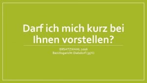 Darf ich mich kurz bei Ihnen vorstellen ERSATZWAHL