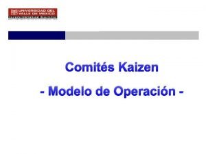 Comits Kaizen Modelo de Operacin Equipos KAIZEN Mejora