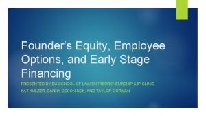 Founders Equity Employee Options and Early Stage Financing