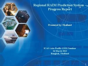 Regional RAIM Prediction System Progress Report Presented by