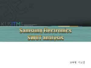 Swot analysis samsung Swot analysis samsung