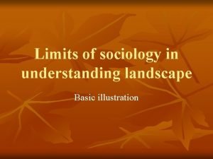 Limits of sociology in understanding landscape Basic illustration