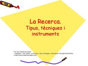 La Recerca Tipus tcniques i instruments Per citar
