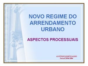 NOVO REGIME DO ARRENDAMENTO URBANO ASPECTOS PROCESSUAIS ANTNIO