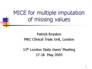 MICE for multiple imputation of missing values Patrick