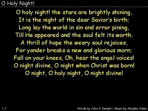 O Holy Night O holy night the stars