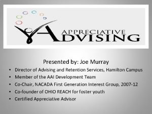 Presented by Joe Murray Director of Advising and