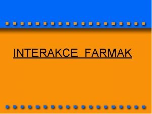 INTERAKCE FARMAK Tradin se ve farmakologii i ve