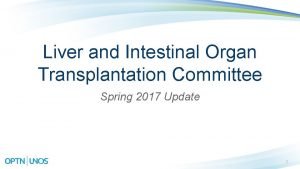 Liver and Intestinal Organ Transplantation Committee Spring 2017