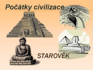Potky civilizace STAROVK STAROVK STTY ecko m Mezopotmie