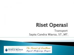 Riset Operasi Transport Sapta Candra Miarsa ST MT