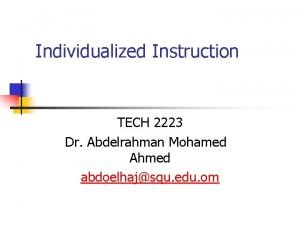 Individualized Instruction TECH 2223 Dr Abdelrahman Mohamed Ahmed