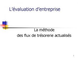 Lvaluation dentreprise La mthode des flux de trsorerie