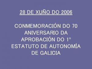 28 DE XUO DO 2006 CONMEMORACIN DO 70