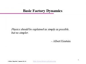 Basic factory dynamics