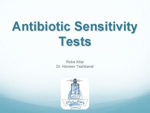 Antibiotic Sensitivity Tests Roba Attar Dr Nisreen Tashkandi