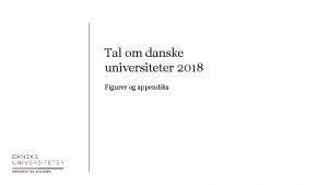 Tal om danske universiteter 2018 Figurer og appendiks