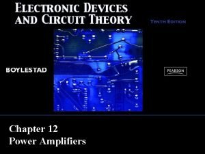 Chapter 12 Power Amplifiers Definitions In smallsignal amplifiers