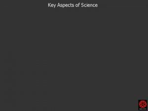 Key Aspects of Science Key Aspects of Science