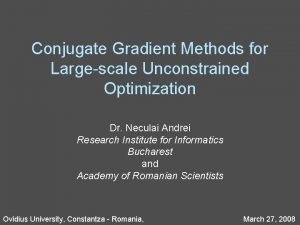 Conjugate Gradient Methods for Largescale Unconstrained Optimization Dr