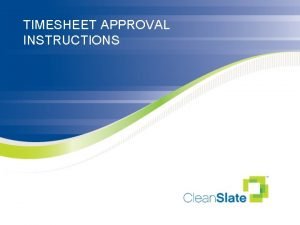 TIMESHEET APPROVAL INSTRUCTIONS Approving your employees Timesheet Editing